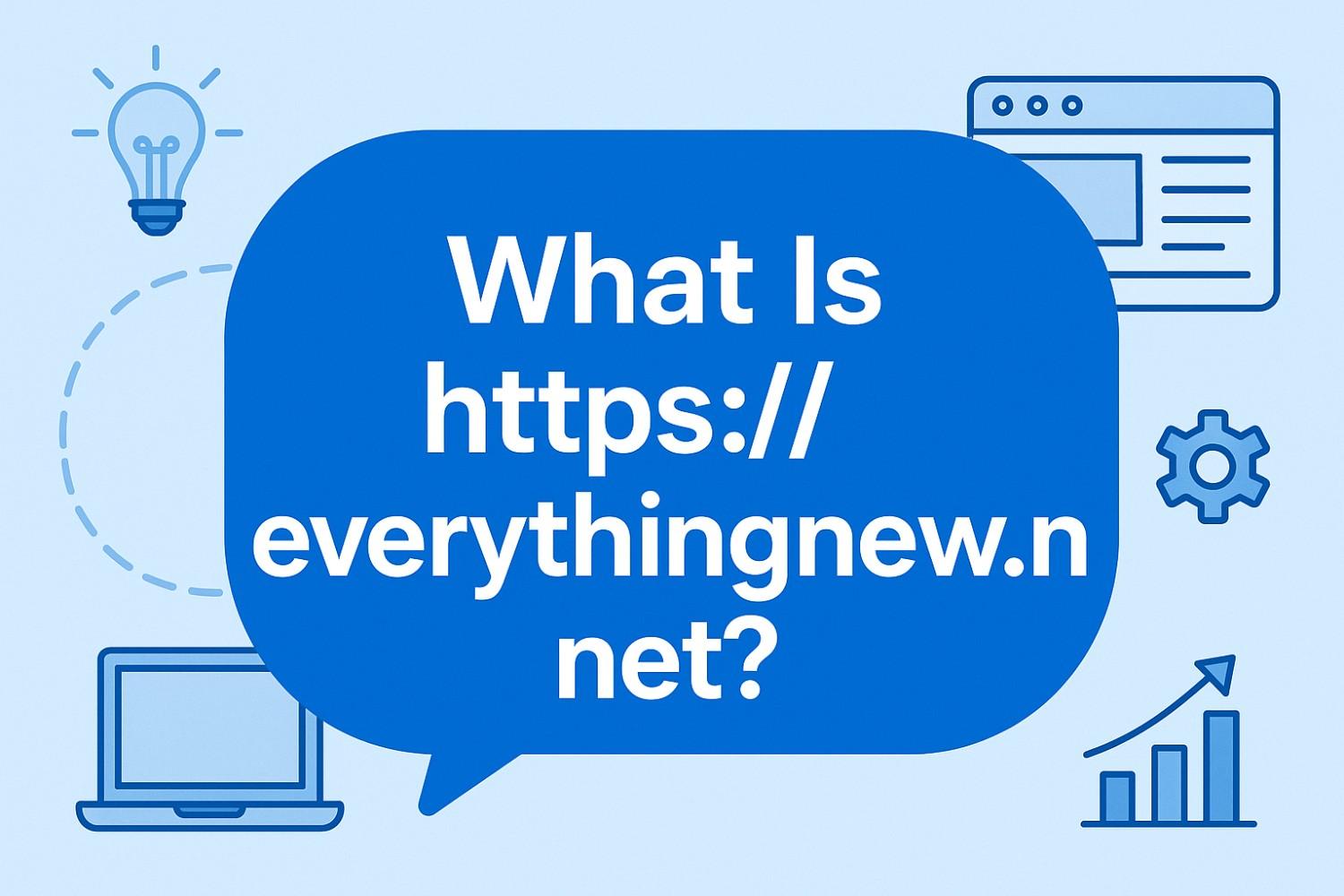 https everythingnew.net Your Complete Guide to This Innovation-Focused Platform